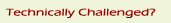 Technically Challenged